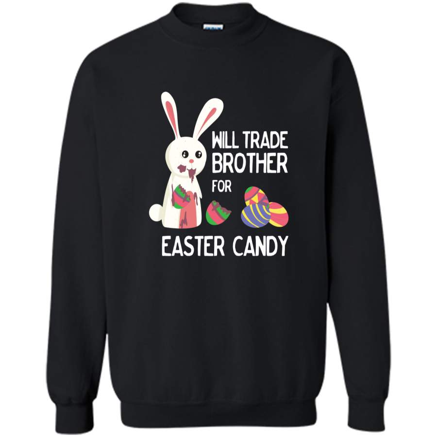 Cute Easter Will Trade Brother for Candy Kids Shirt Printed Crewneck Pullover Sweatshirt 8 oz