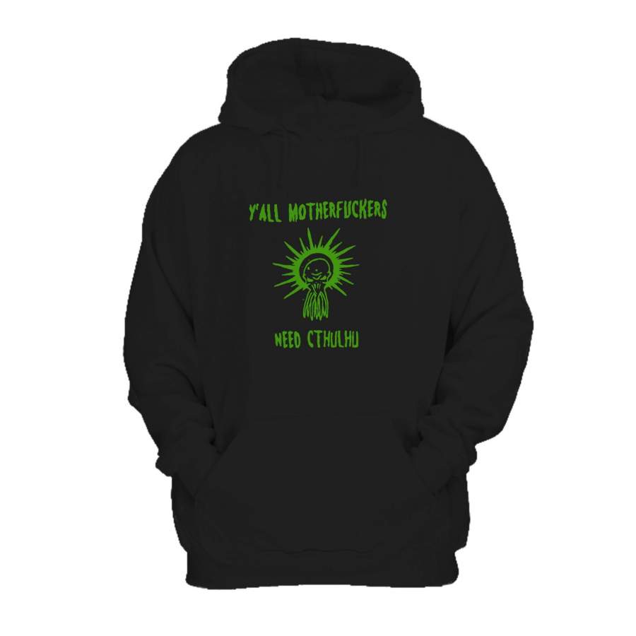 Y’all Motherfuckers Need Cthulhu Horror Lovecraftian Grunge Monster Godzilla Flicken Hoodie