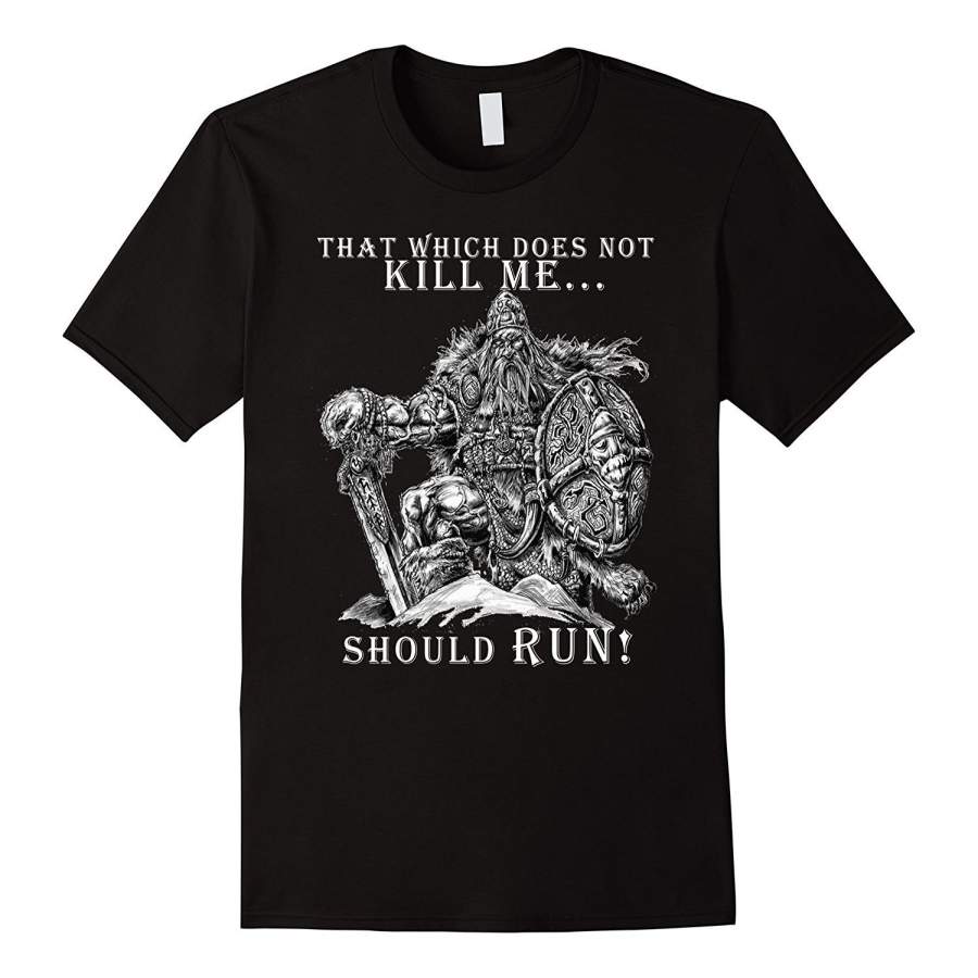 That Which Does Not Kill Me Should Run – Men Printed T-Shirt