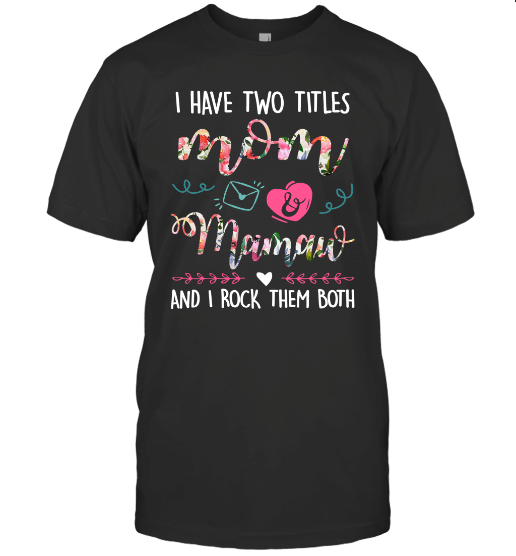 I Have Two Titles Mom And Mamaw Funny Christmas T-Shirt