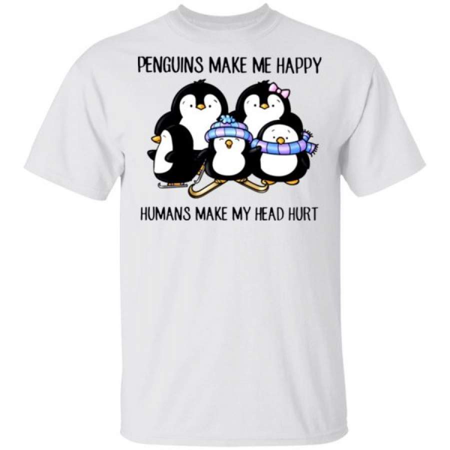 Penguins Make Me Happy Humans Make My Head Hurt Shirts – Cool Amazing Fashion