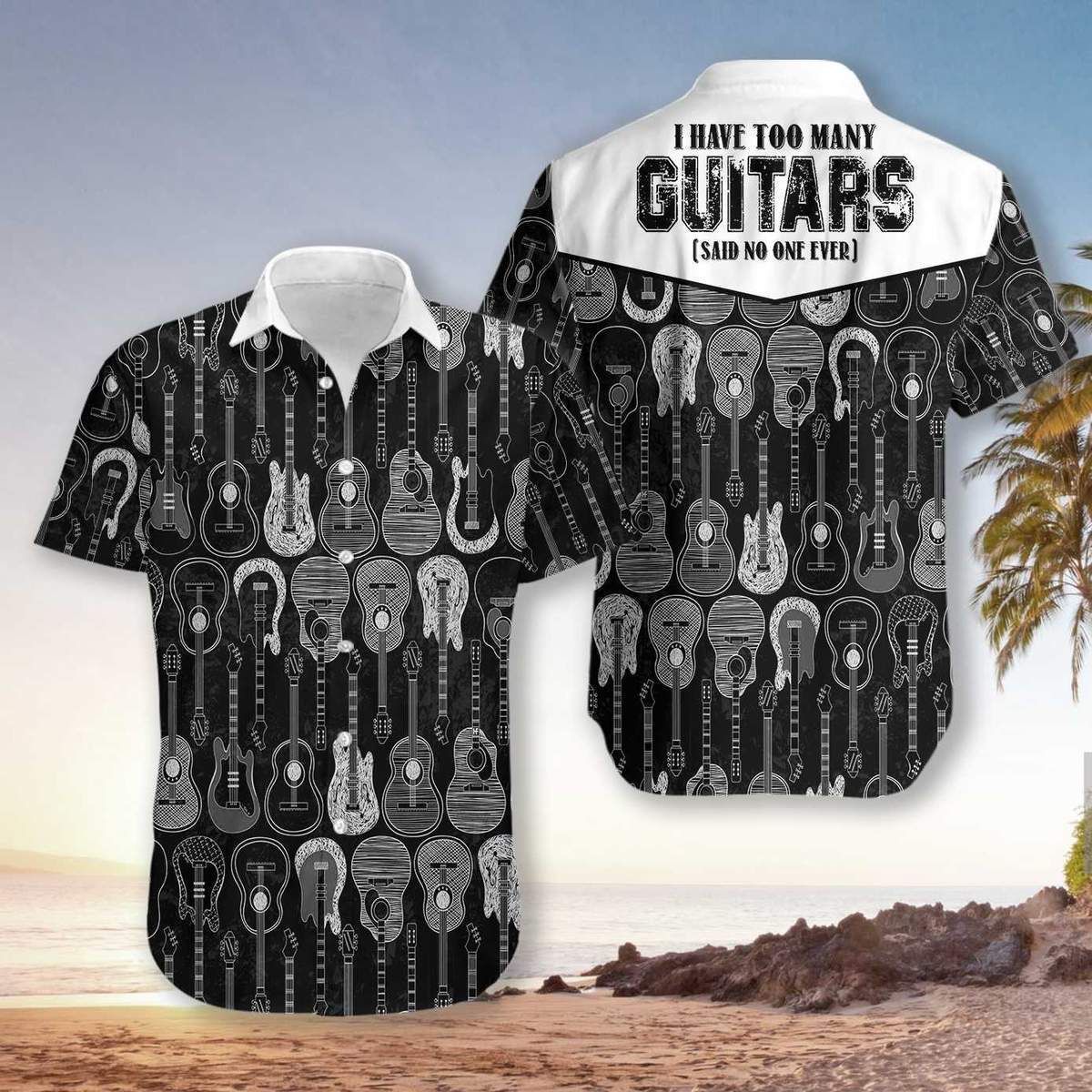 Shop From 1000 Unique I Have Too Many Guitars Black And White Unisex Hawaii Shirt V Ha2187