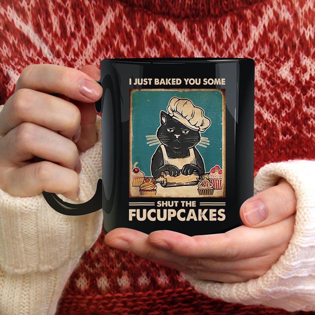 Vintage I Just Baked You Some Shut The Fucupcakes Funny Mug