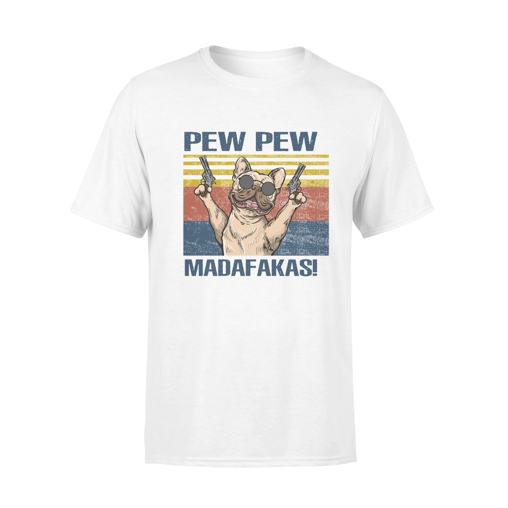 French Bulldog Pew Pew Madafakas Funny Vintage – Standard T-shirt