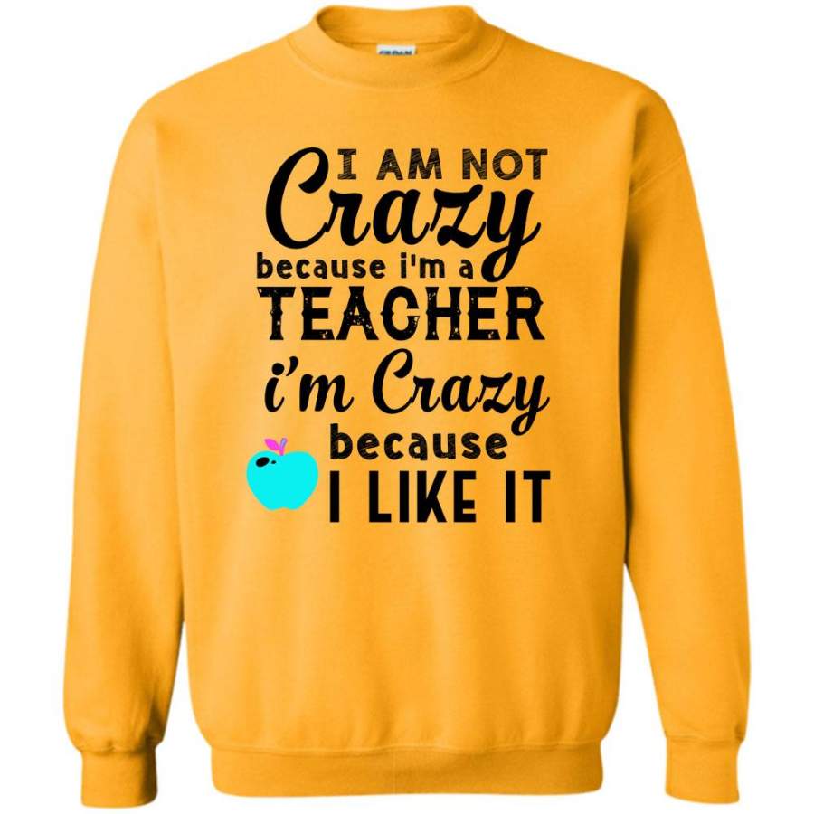 I’m Crazy Because I Like It T Shirt, I Am Not Crazy Sweatshirt