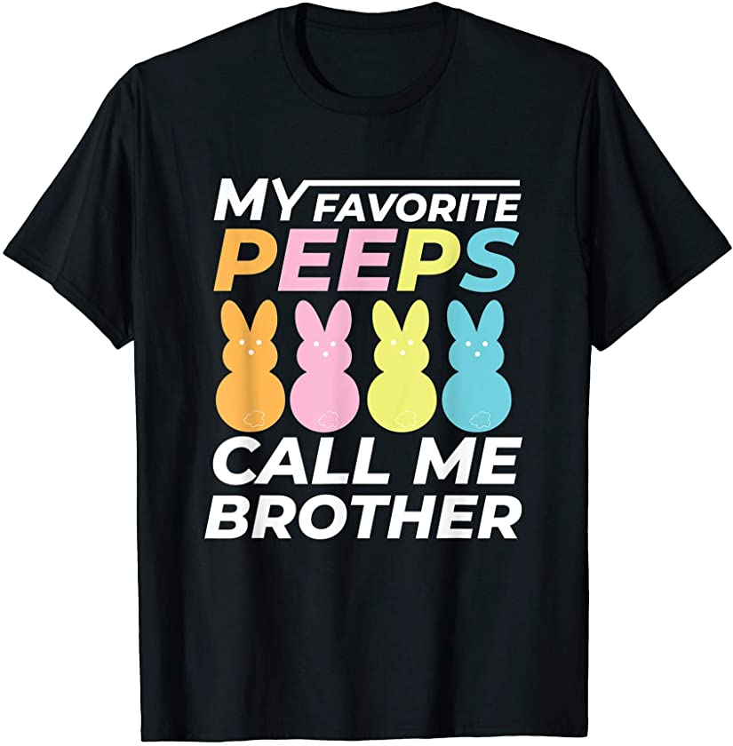 my favorite peeps call me Brother Dad Dada &bunny easter T-Shirt