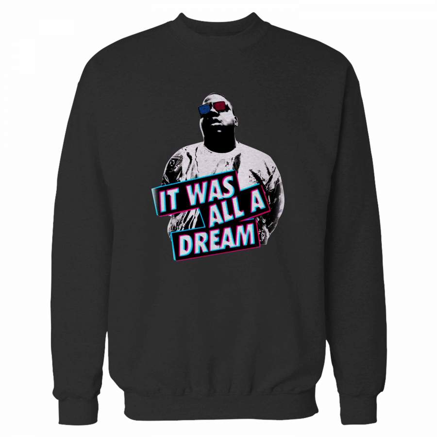 Big Notorius It Was All A Dream Sweatshirt