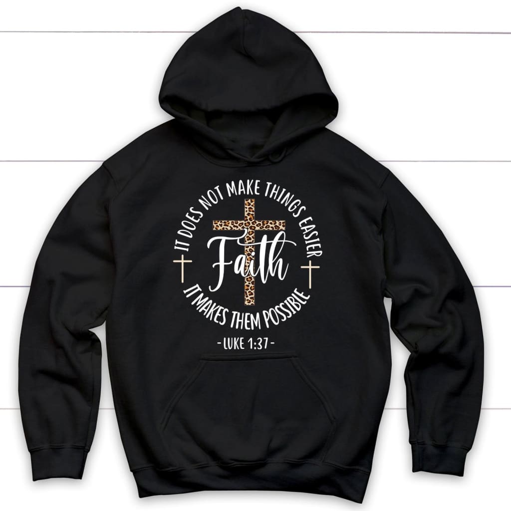 Faith Makes It Possible Luke 1:37 Christian Hoodie