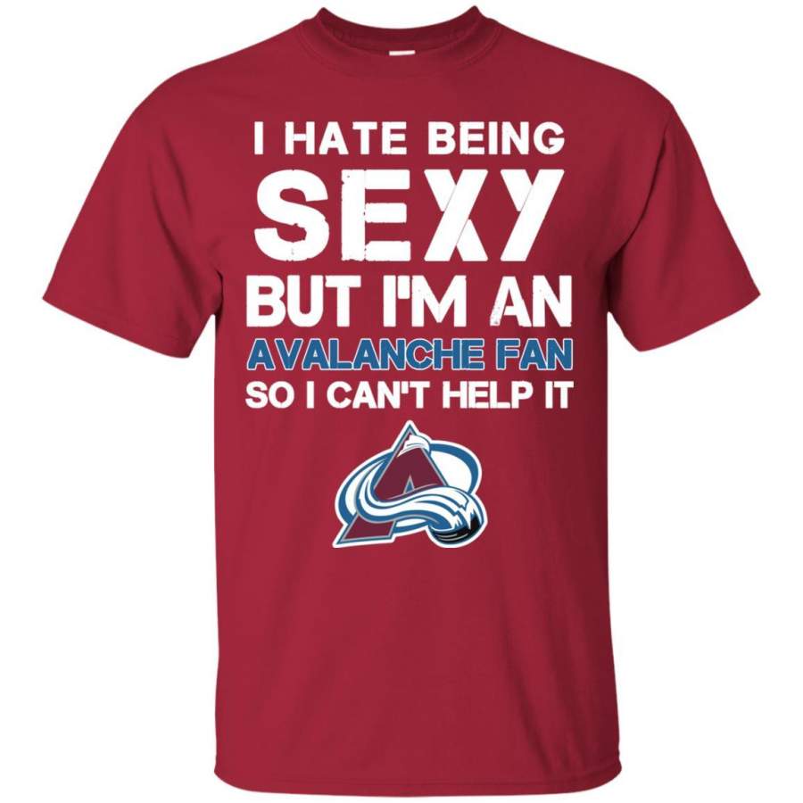 I Hate Being Sexy But I’m Fan So I Can’t Help It Colorado Avalanche Cardinal T Shirts