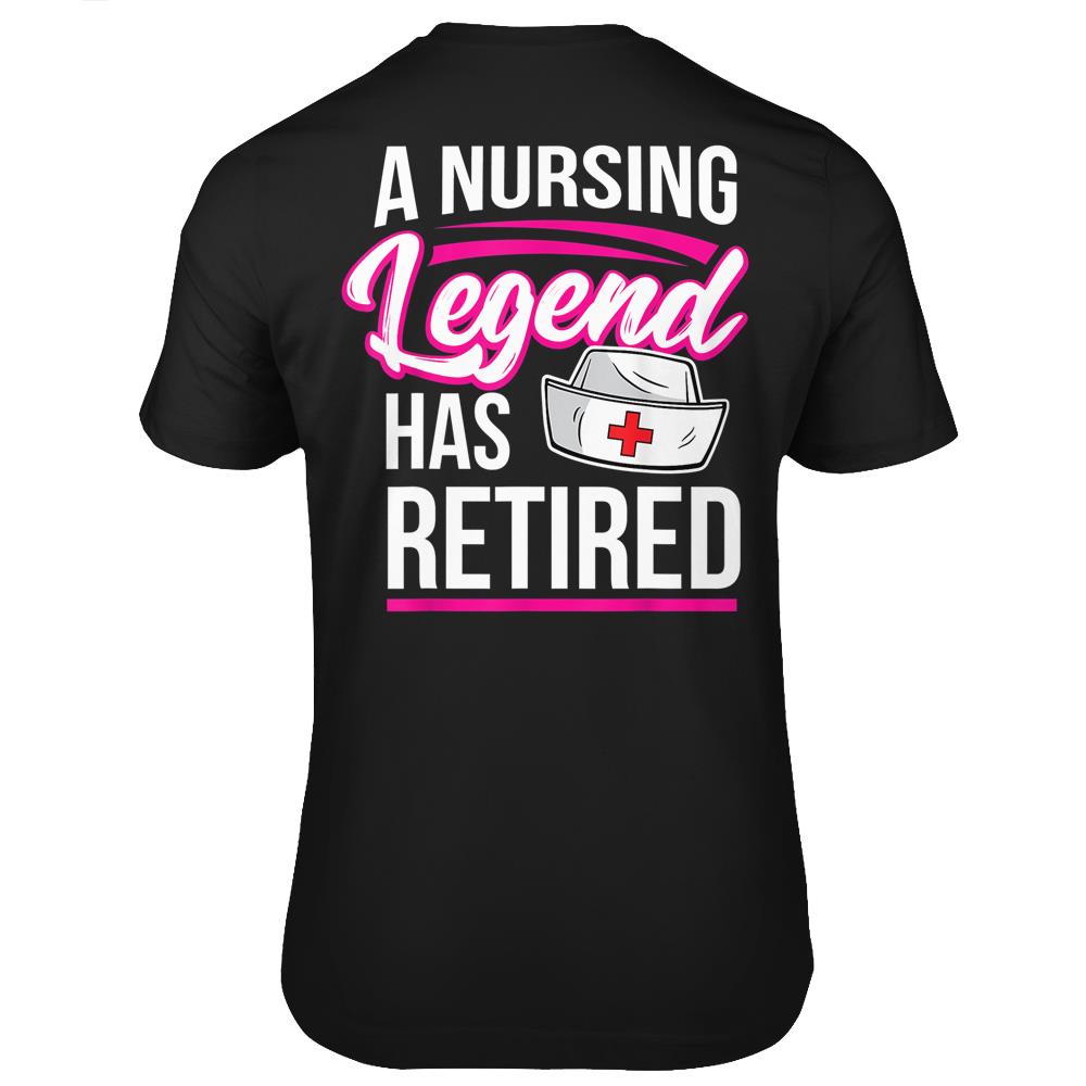 A Nursing Legend Has Retired Retirement Nurse T Shirts Print On Back