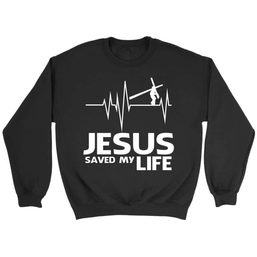 Jesus saved my life sweatshirt