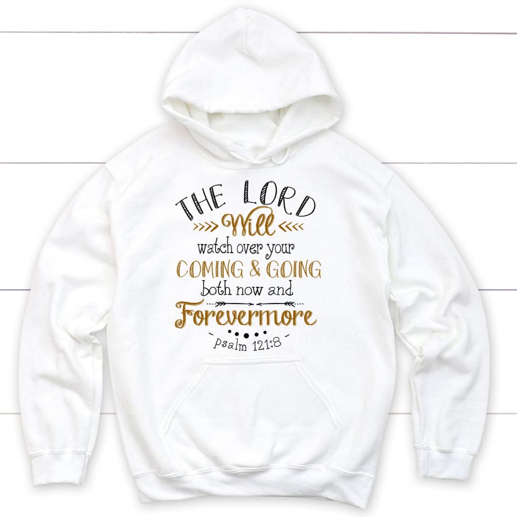 The Lord Will Watch Over Your Coming And Going Psalm 121:8 Christian Hoodie