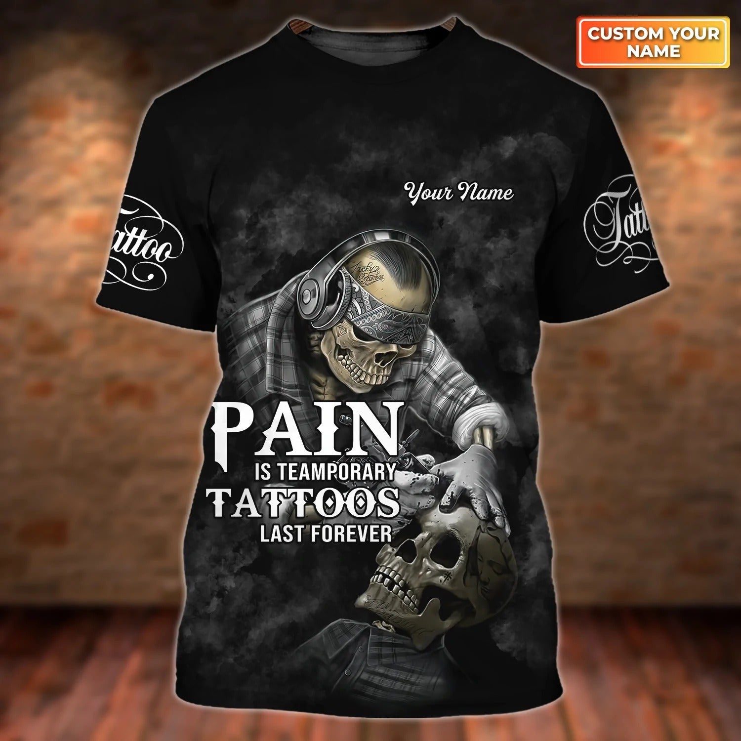 Custom 3D Tattoo Shirt, Pain Is Temporary Tattoos Last Forever, Skull Tattoo Tshirt, Best Tattoo Gift