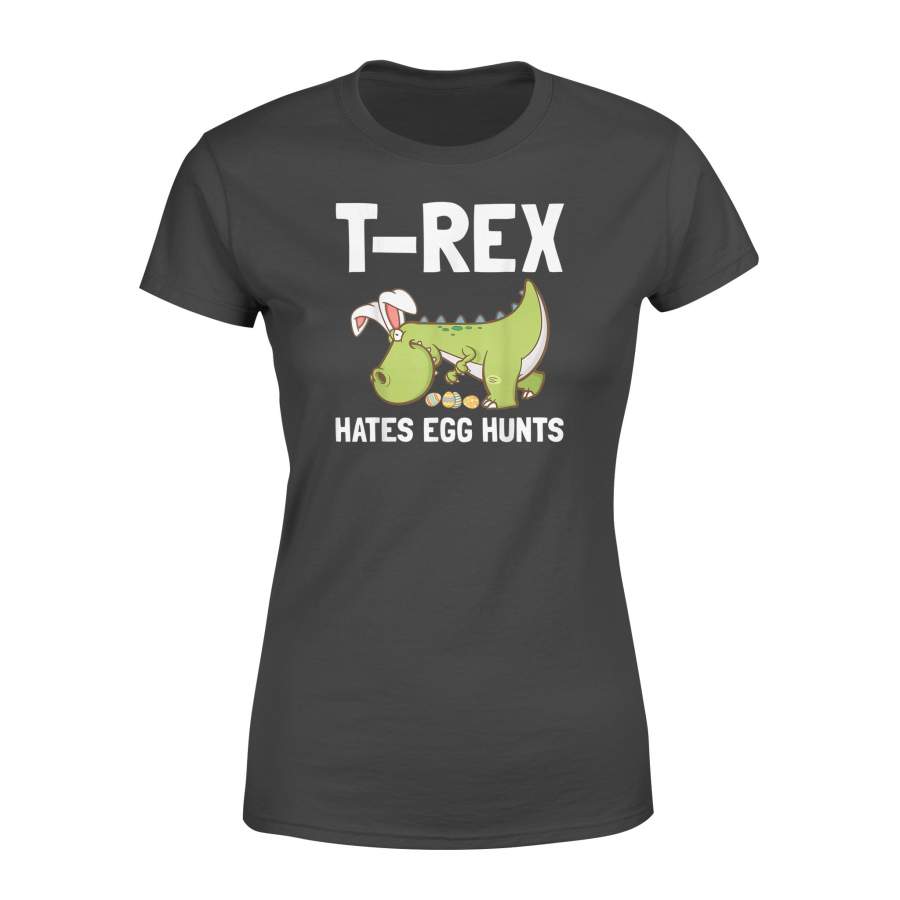 Bunny Dinosaur Easter Day T Shirt TRex Hates Egg Hunts – Standard Women’s T-shirt