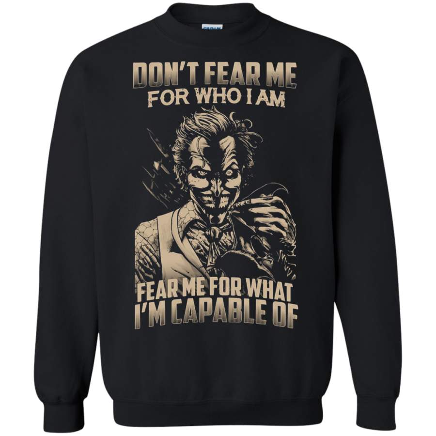 AGR Joker – Don_t Fear Me For Who I Am Fear For What I_m Capable Of Sweatshirt