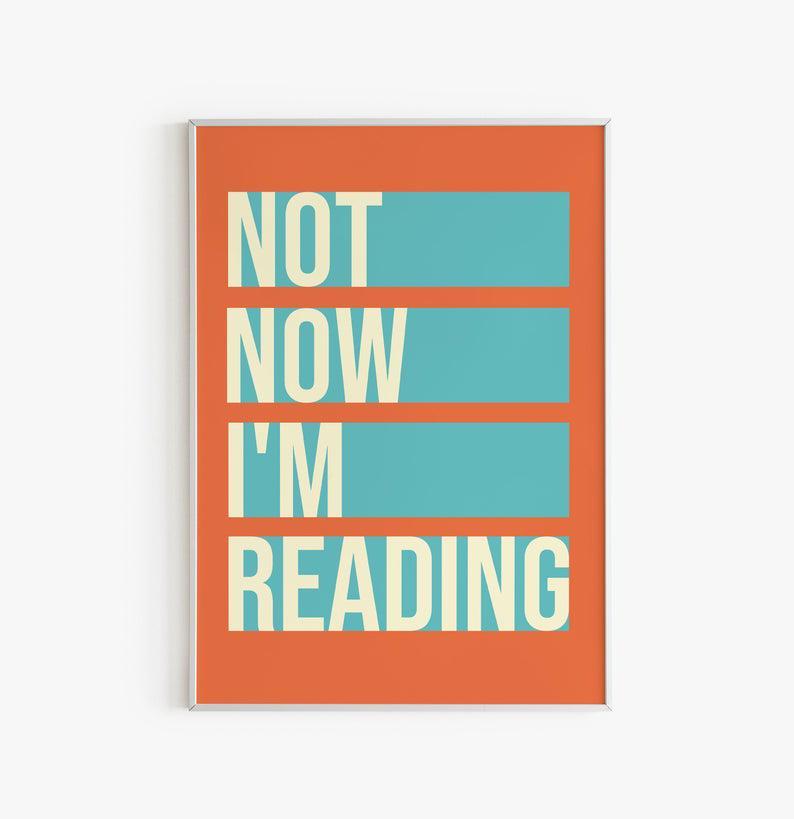 Poster Canvas Not Now I’M Reading, Colourful Quote Print, Gallery Wall Art, Gift For Book Lovers, Reading Poster Wall Decor, Poster Gift Decor Home Decor Wall Art Visual Art