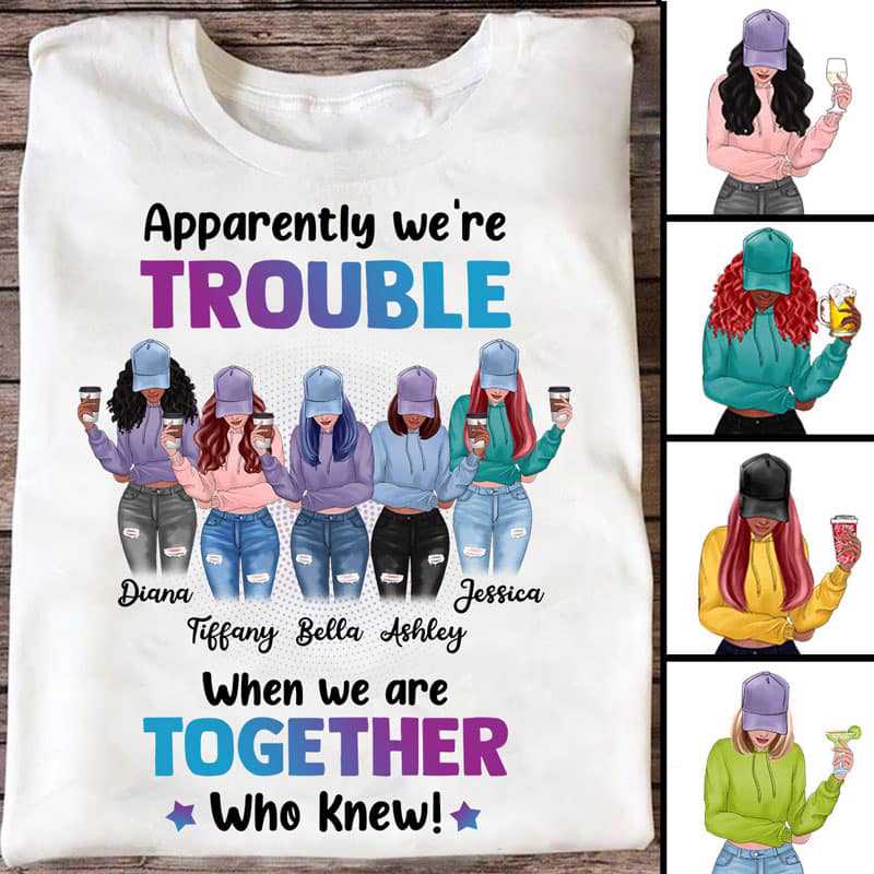 We’re Trouble Besties Front View Personalized Shirt (5 Besties)