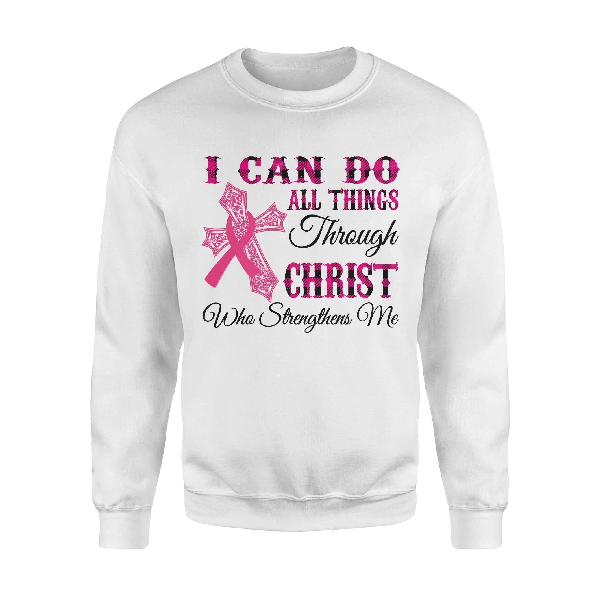 I Can Do All Things Through Christ Who Strengthens Me Breast Cancer Awareness – Premium Crew Neck Sweatshirt