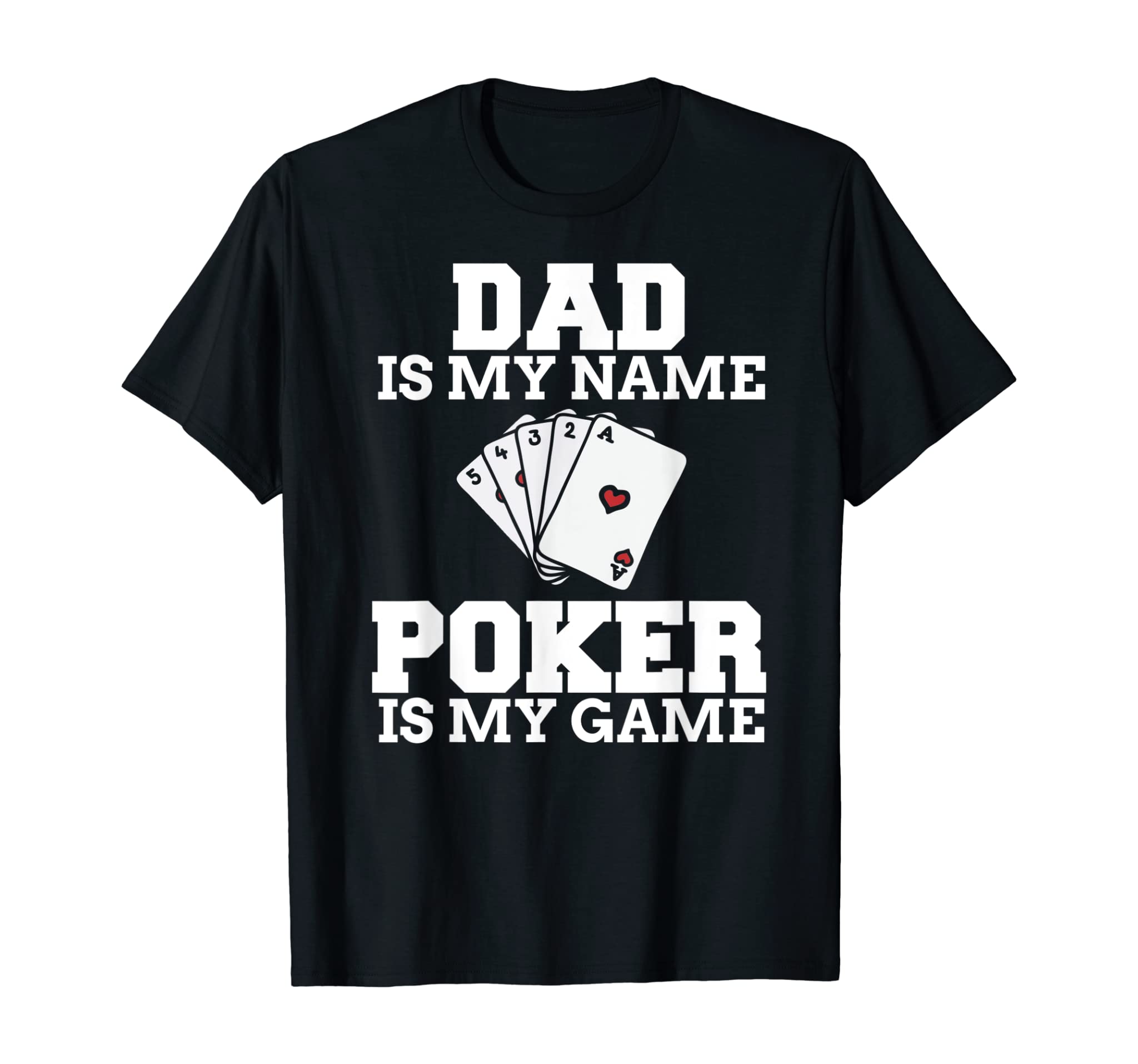 Dad Is My Name Poker Is My Game Online Gambler Tournament T-Shirt