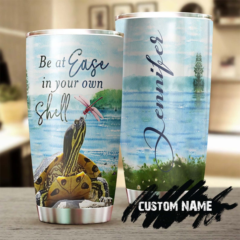 Be At Ease In Your Own Shell Personalized Tumbler-Turtle Present-Unique Tumbler-Birthday Christmas Gift For Turtle Lover