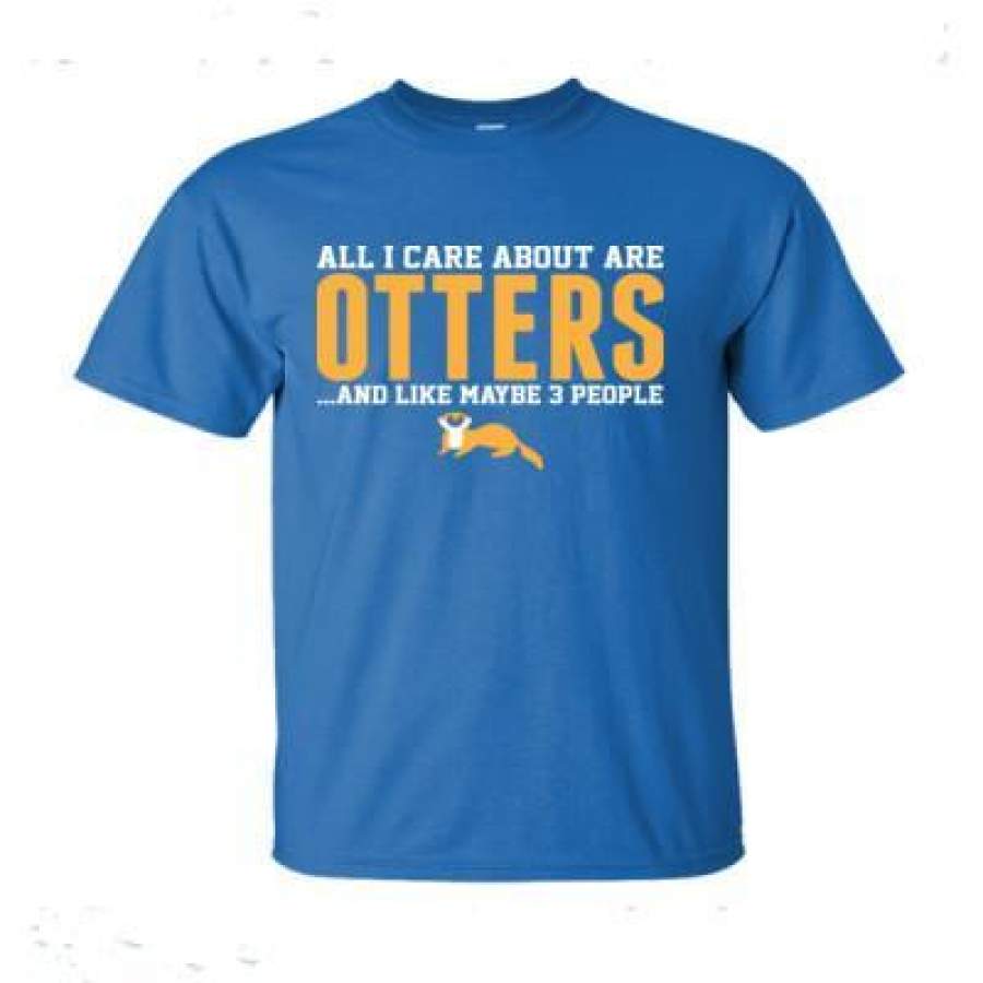 AGR All I Care About Are Otters And Like May Be 3 People – Ultra-Cotton T-Shirt