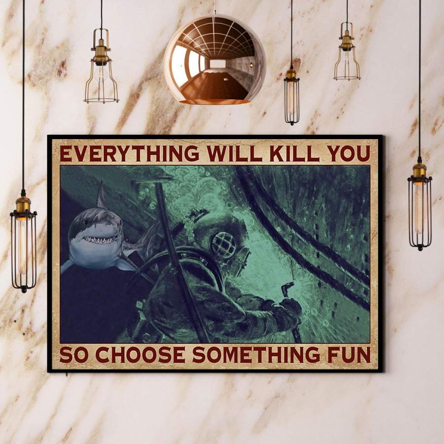 Shark scuba diving everything will kill you so choose something fun paper poster no frame/ wrapped canvas wall decor