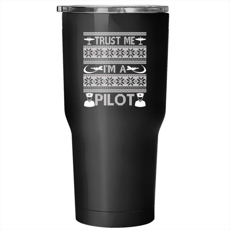 Trust Me I’m A Pilot Tumbler 30 oz Stainless Steel, Make An Ugly Christmas Travel Mug