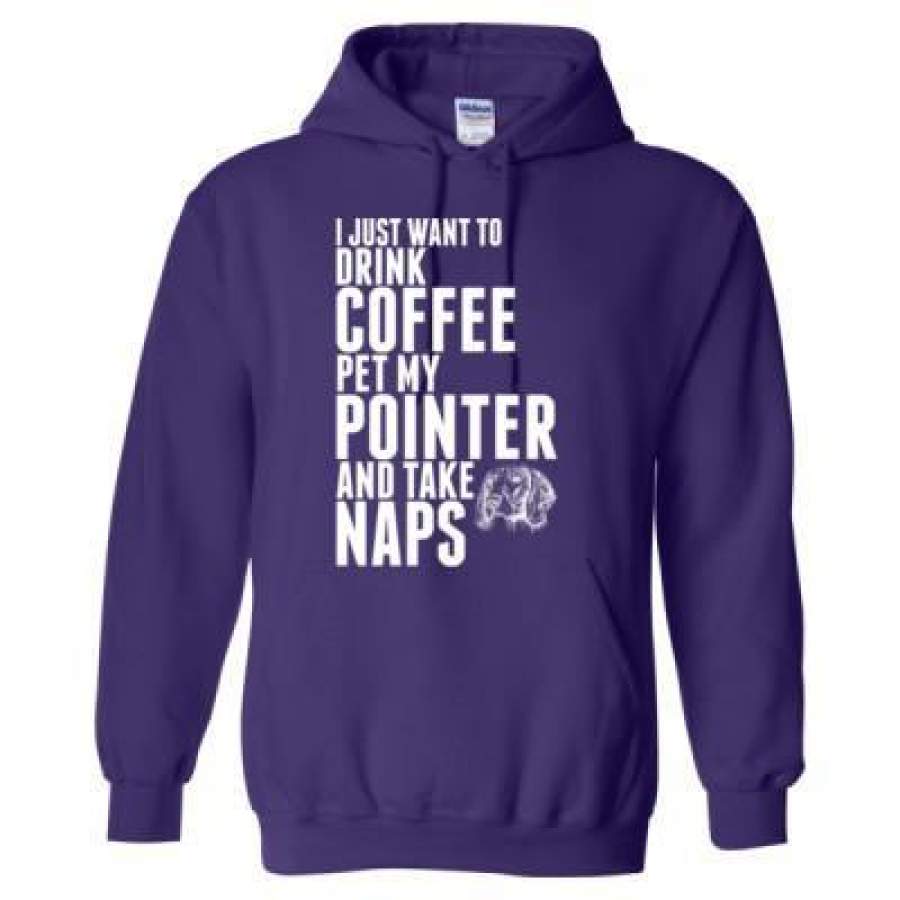 AGR Just Want To Drink Coffee Pet My Pointer Dog Take Naps – Heavy Blend™ Hooded Sweatshirt