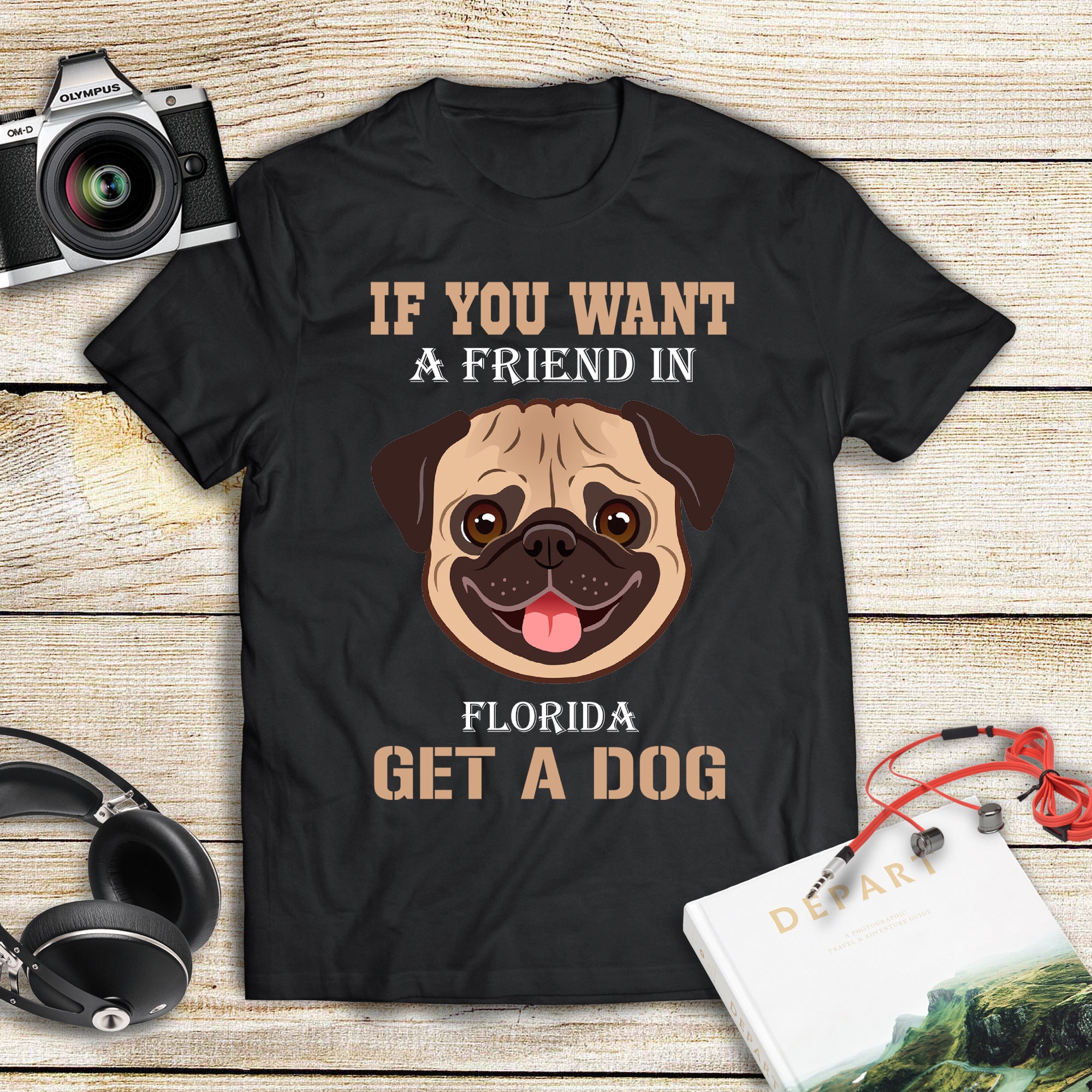 If You Want A Friend In Florida Get A Dog Gift Men Women Dog Lovers – Standard T-shirt