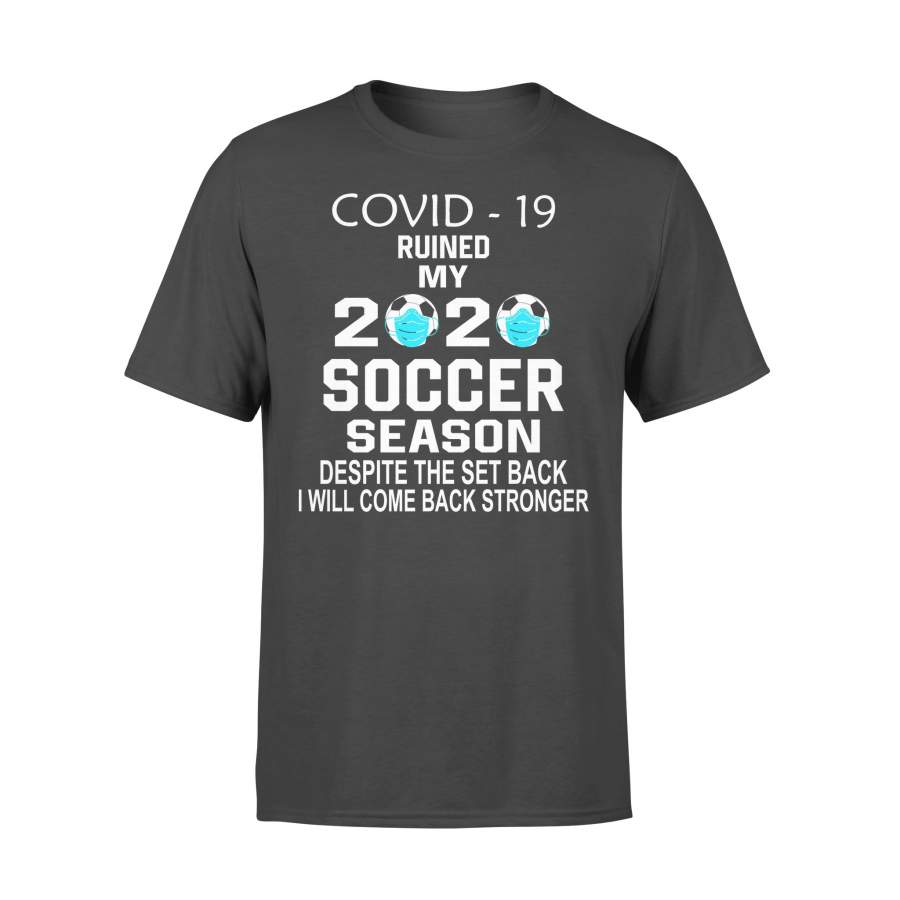 Covid-19 Ruined My 2020 Soccer Season Shirt