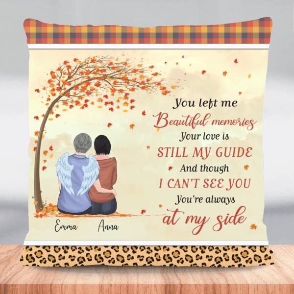 You Left Me Beautiful Memoriees Your Love Is Still My Guide Personalized Pillow Memories In Heaven Pl-00030-Cxa
