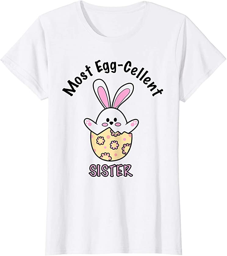 Womens Best Sister | Most Eggcellent | Cute Bunny Egg | Easter T-Shirt