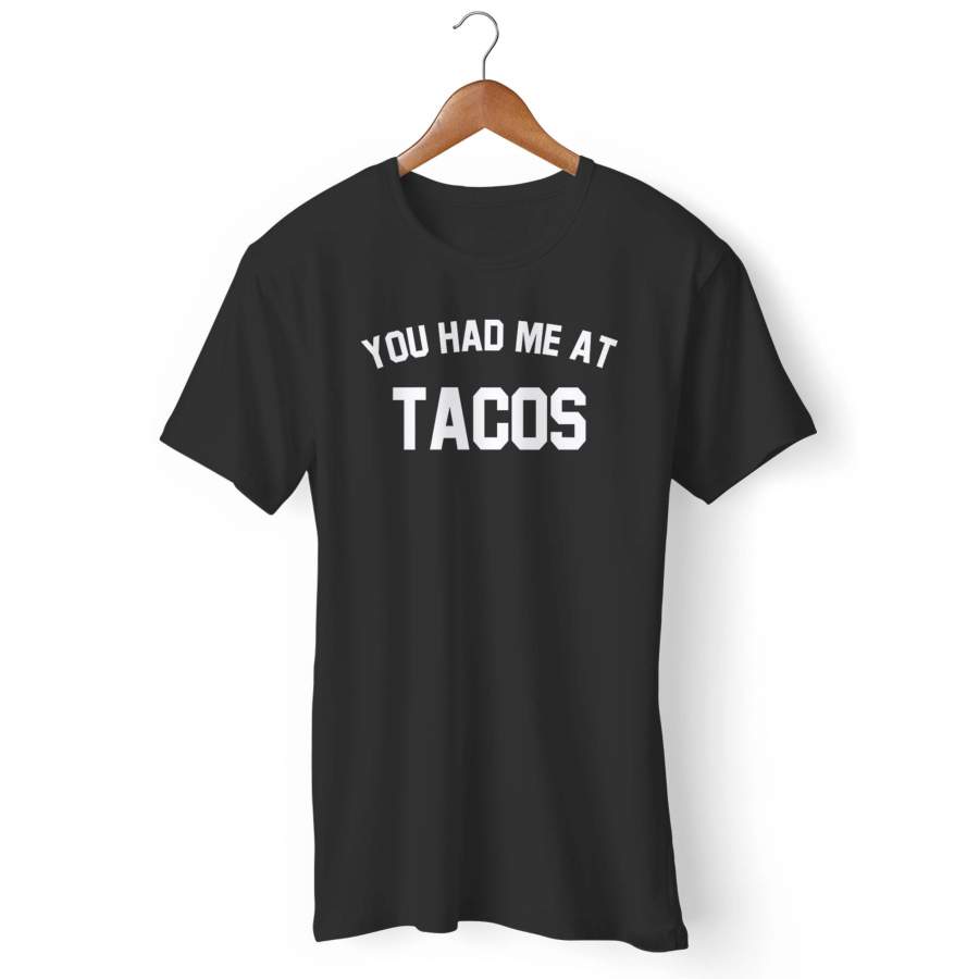 You Had Me Tacos Man’s T-Shirt