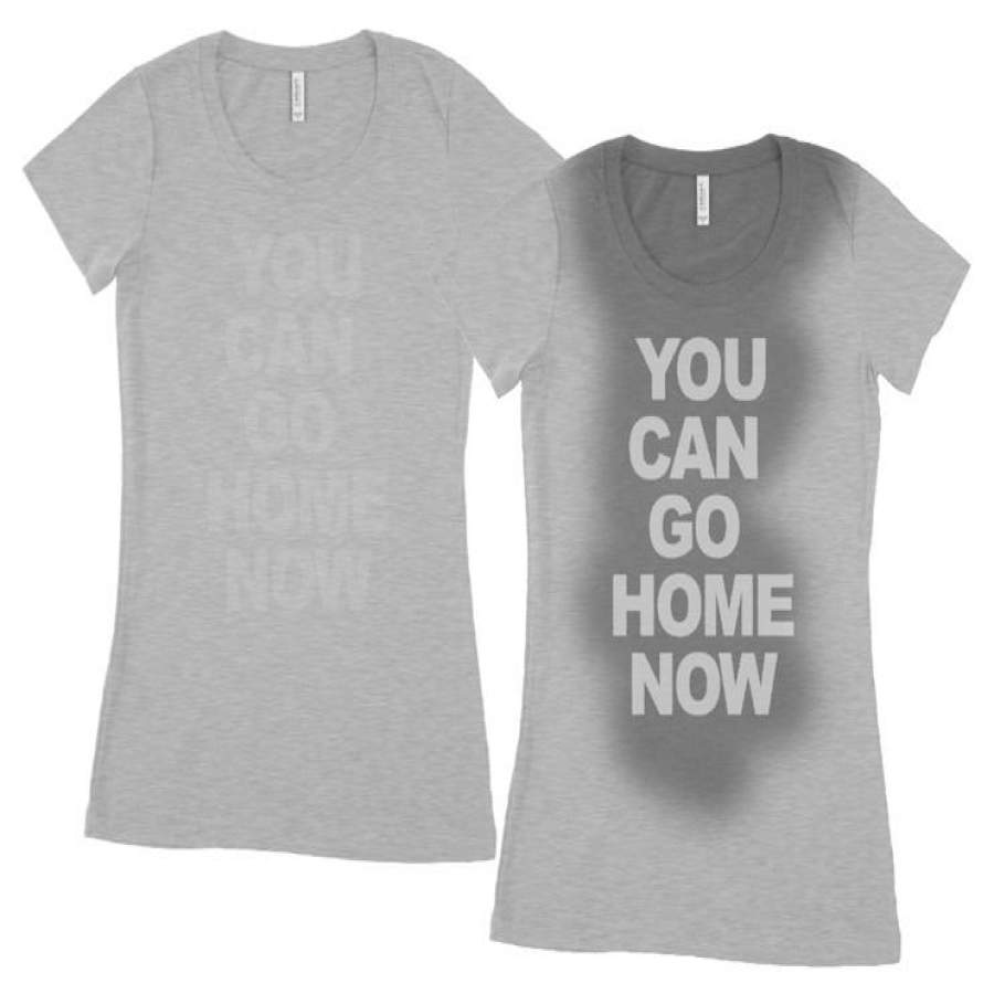 You can go home now T shirt Gym Workout Fitness sweat activated Women’s Shirt