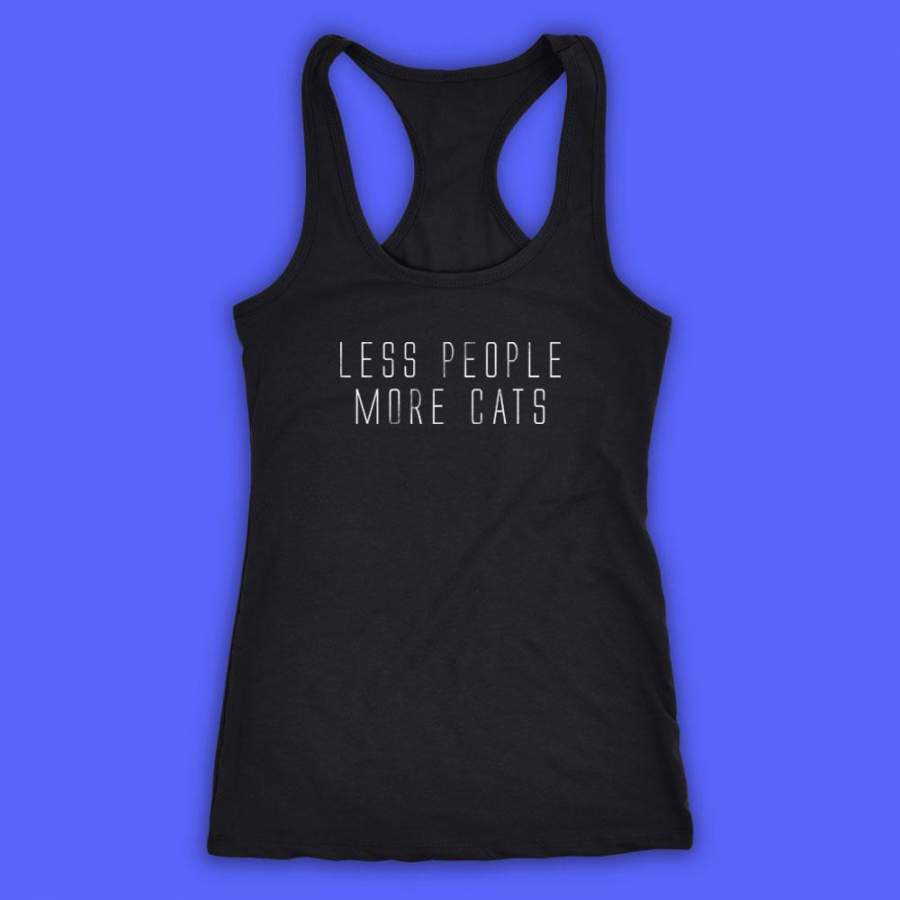 Less People More Cats  Funny Cat Animal Lover Kitten Owner Clothing Tumblr Women’S Tank Top Racerback