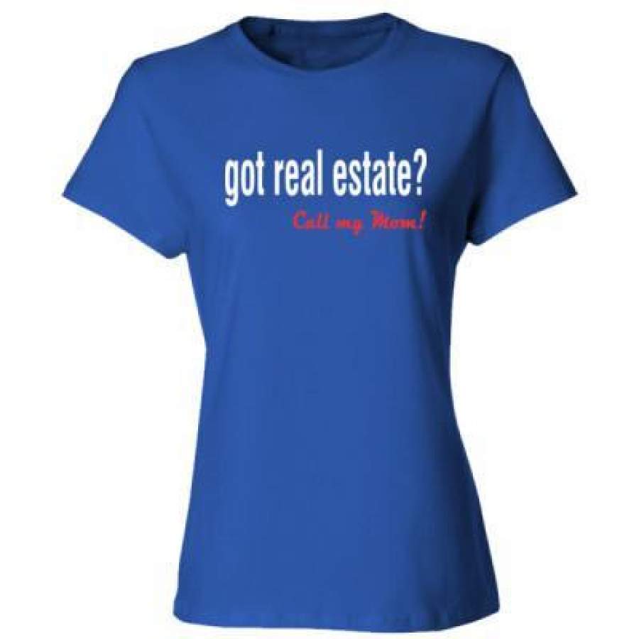 AGR Got Real Estate Call My Mom – Ladies’ Cotton T-Shirt