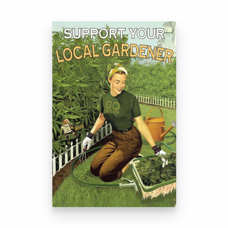 420, Gardening Support Your Local Gardener - Poster