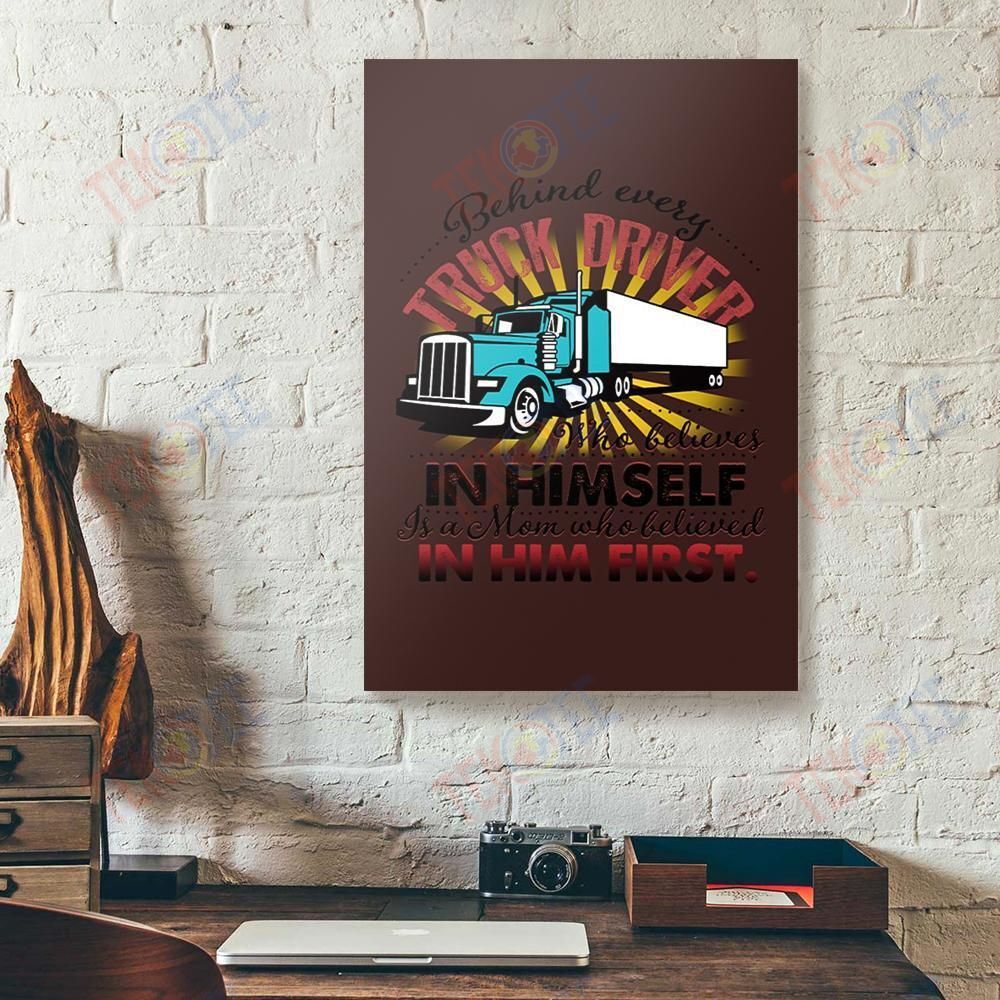 Best Canvas Prints Behind Every Truck Driver Who Believes In Himself Vertical Canvas Wall Art Pretty Wall Art Home Decoration