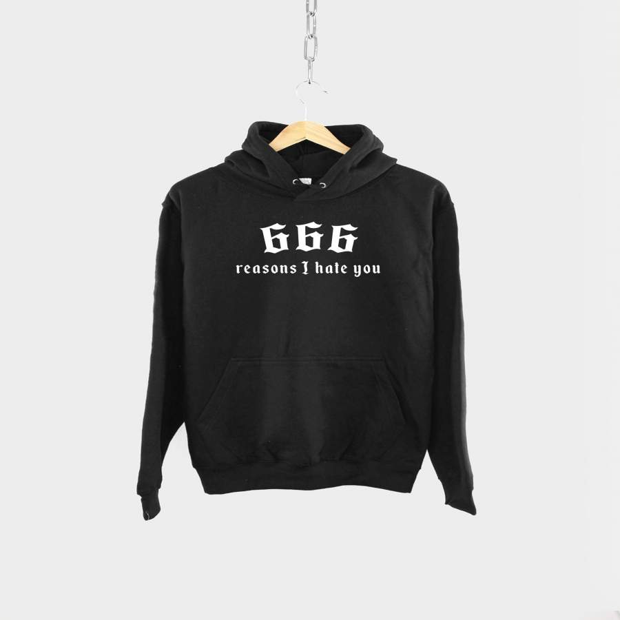 666 Reasons I Hate You Hoodie  Funny Halloween Goth Sweatshirt