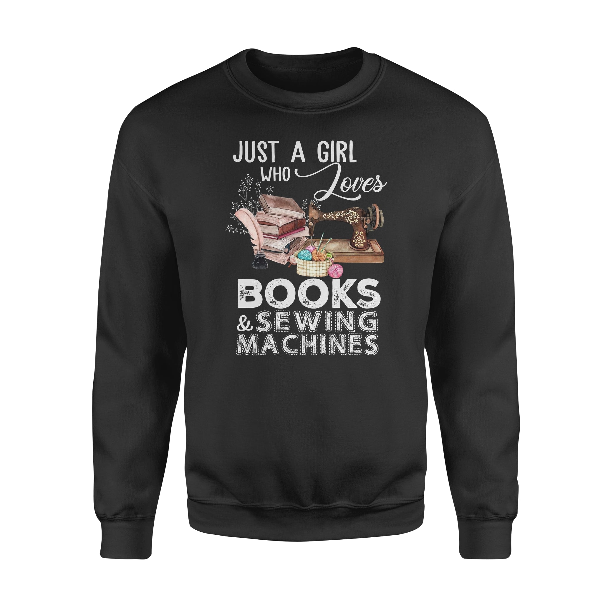 Just A Girl Who Loves Books And Sewing Machine – Premium Crew Neck Sweatshirt