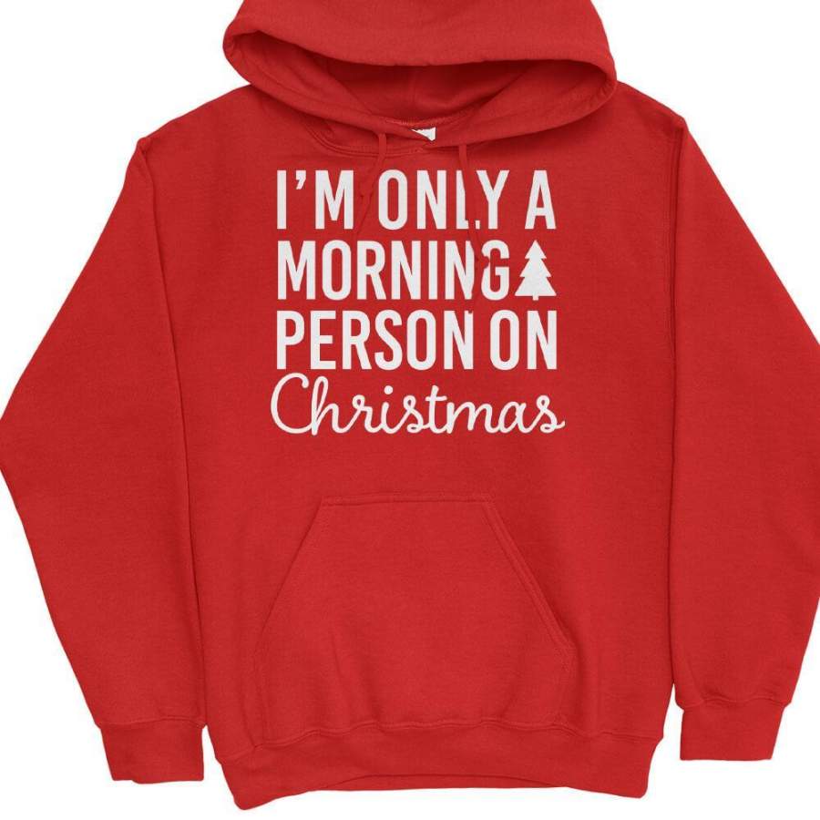 I’m Only a Morning Person On Christmas Hoodie