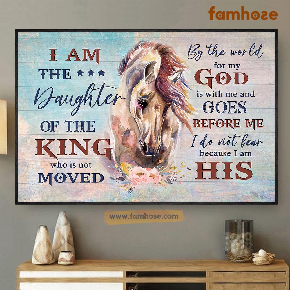 Horse Poster & Canvas, I Am The Daughter Of The King Who Is Not Moved, Poster Gift For Horse Lovers