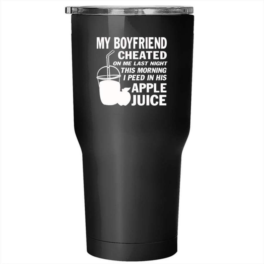 My Boyfriend Cheated On Me Last Night Tumbler 30 oz Stainless Steel, Couple Travel Mug