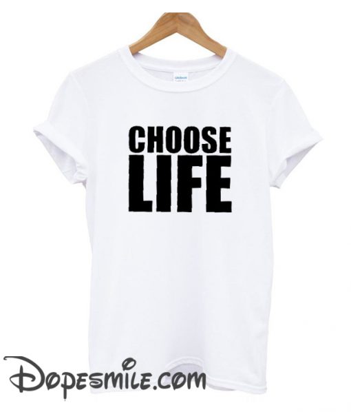 Choose Life cool  T Shirt