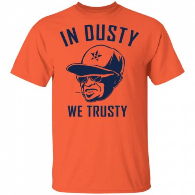 Houston Astros in dusty we trusty shirt