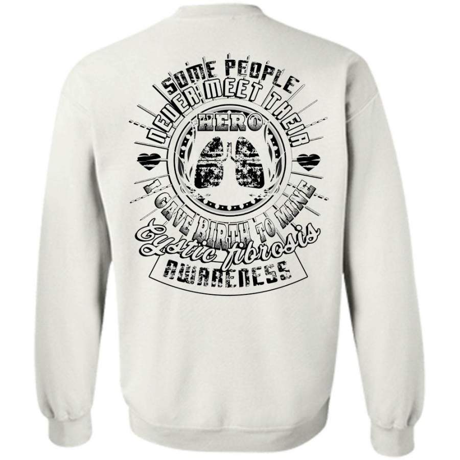 Being A Nanny T Shirt, I Gave Birth To Mine Cystic Fibrosis Awareness Sweatshirt