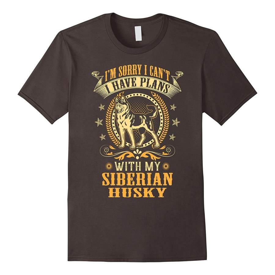 Sorry I Have Plans with My Siberian Husky Dog Lover T-Shirt Men T-shirt