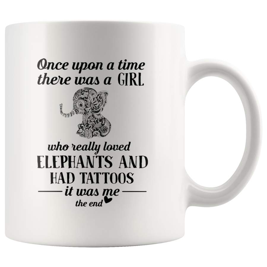 Once upon a time there was a girl who really loved Elephants and had tattoos white coffee mug