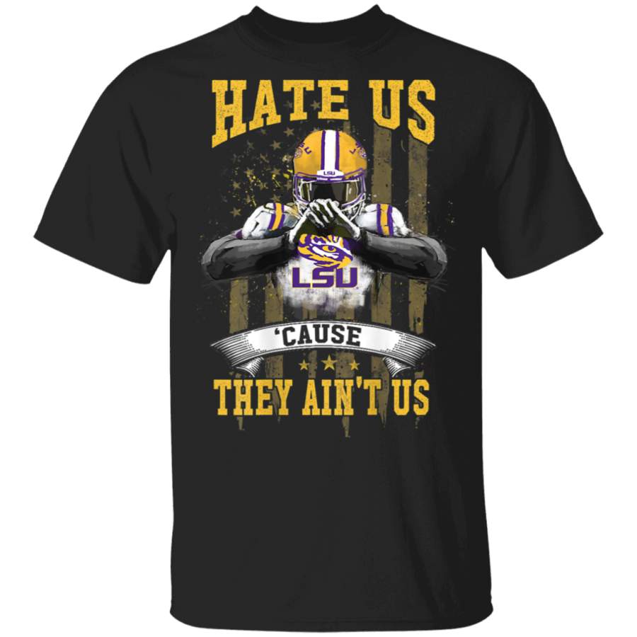 LSU Tigers Hate Us Cause They Ain’T Us Ver 2 Gameday Slogan T-Shirt