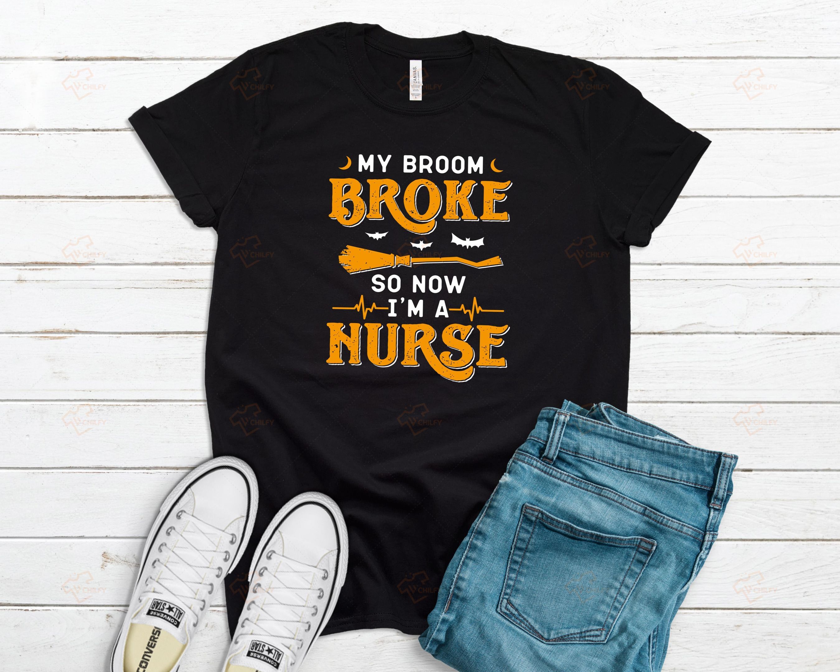 My Broom Broke So Now I’m A Nurse Shirt, Funny Halloween Nurse Shirt, Halloween Gift For Nurse